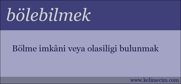 bölebilmek kelimesinin anlamı ne demek?