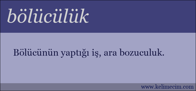 bölücülük kelimesinin anlamı ne demek?