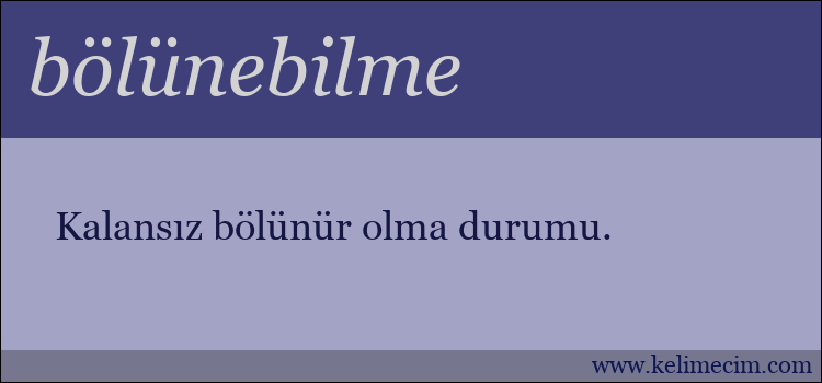 bölünebilme kelimesinin anlamı ne demek?