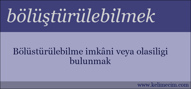 bölüştürülebilmek kelimesinin anlamı ne demek?