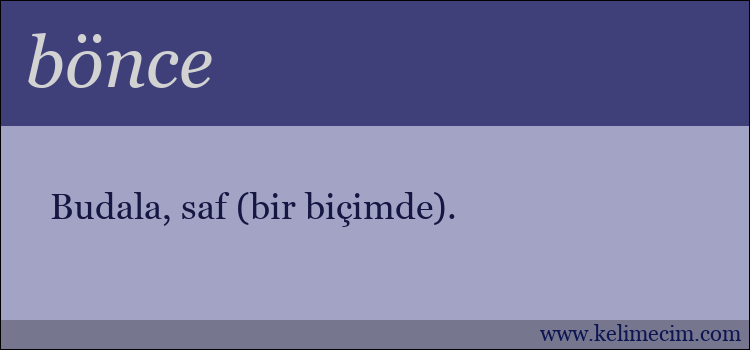 bönce kelimesinin anlamı ne demek?