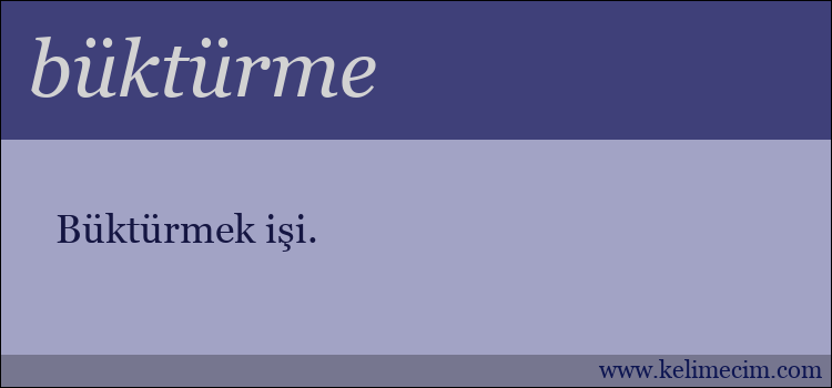 büktürme kelimesinin anlamı ne demek?