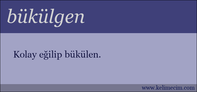 bükülgen kelimesinin anlamı ne demek?