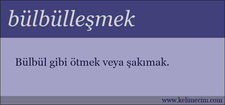 bülbülleşmek kelimesinin anlamı ne demek?