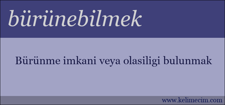 bürünebilmek kelimesinin anlamı ne demek?