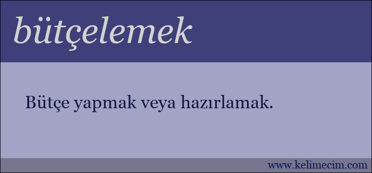 bütçelemek kelimesinin anlamı ne demek?