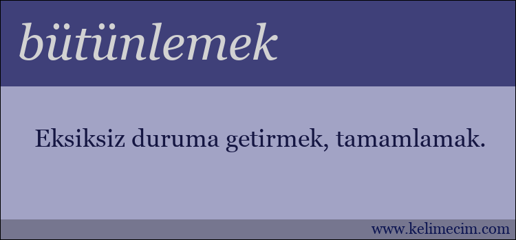 bütünlemek kelimesinin anlamı ne demek?