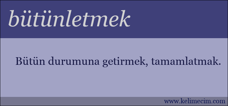 bütünletmek kelimesinin anlamı ne demek?