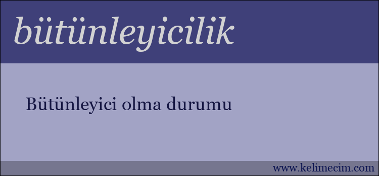 bütünleyicilik kelimesinin anlamı ne demek?