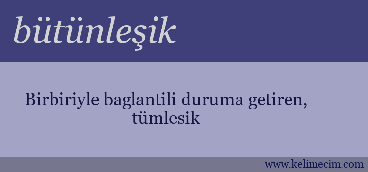 bütünleşik kelimesinin anlamı ne demek?