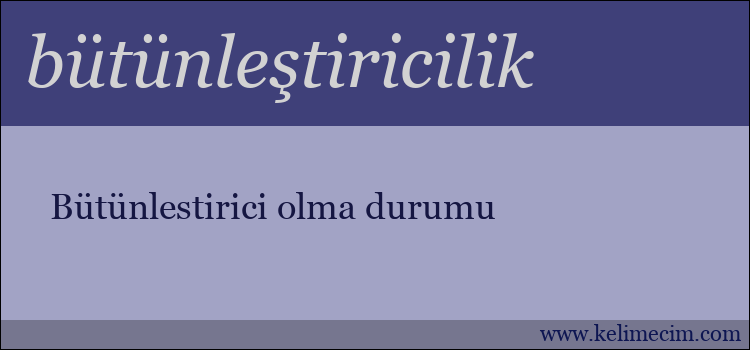 bütünleştiricilik kelimesinin anlamı ne demek?