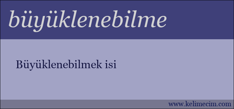 büyüklenebilme kelimesinin anlamı ne demek?