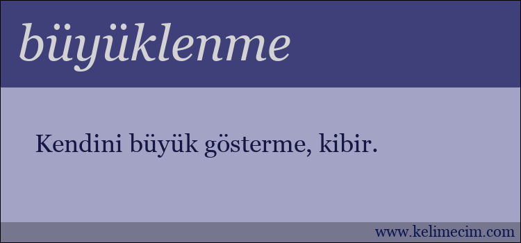 büyüklenme kelimesinin anlamı ne demek?