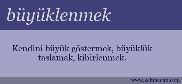 büyüklenmek kelimesinin anlamı ne demek?