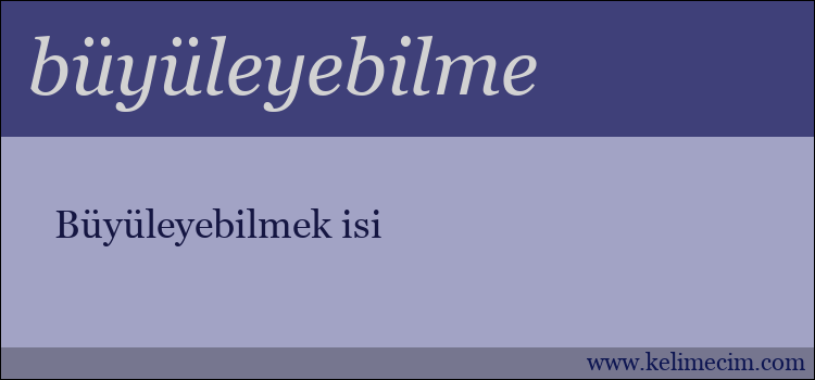 büyüleyebilme kelimesinin anlamı ne demek?