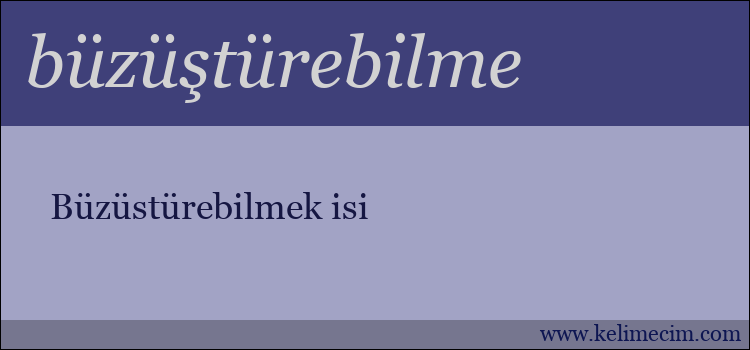 büzüştürebilme kelimesinin anlamı ne demek?