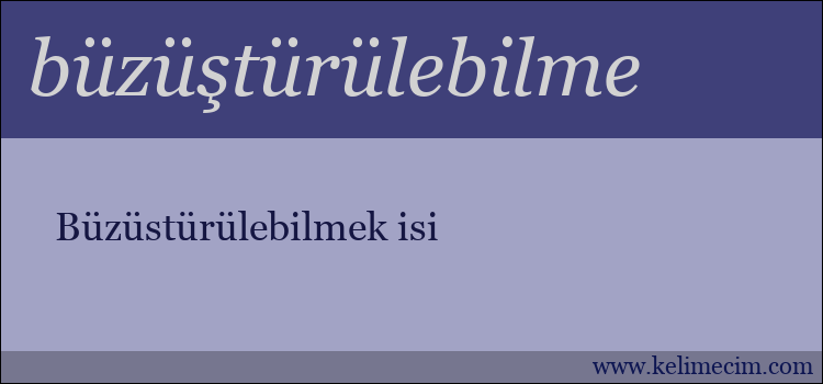 büzüştürülebilme kelimesinin anlamı ne demek?