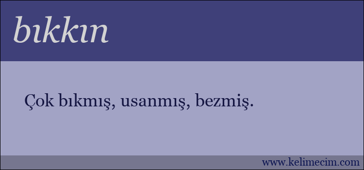 bıkkın kelimesinin anlamı ne demek?