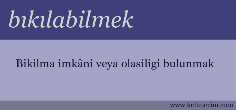 bıkılabilmek kelimesinin anlamı ne demek?