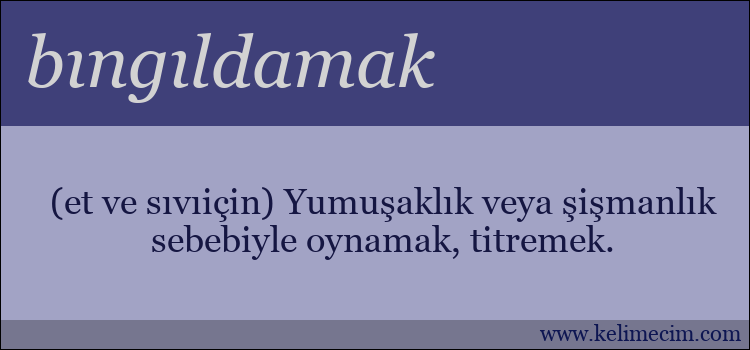 bıngıldamak kelimesinin anlamı ne demek?