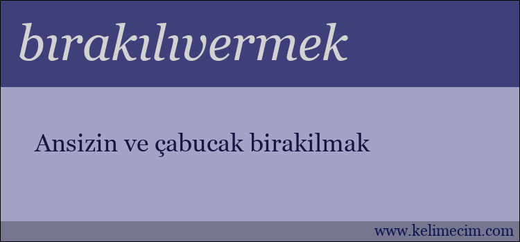 bırakılıvermek kelimesinin anlamı ne demek?