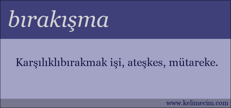 bırakışma kelimesinin anlamı ne demek?