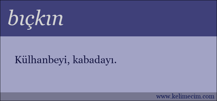 bıçkın kelimesinin anlamı ne demek?