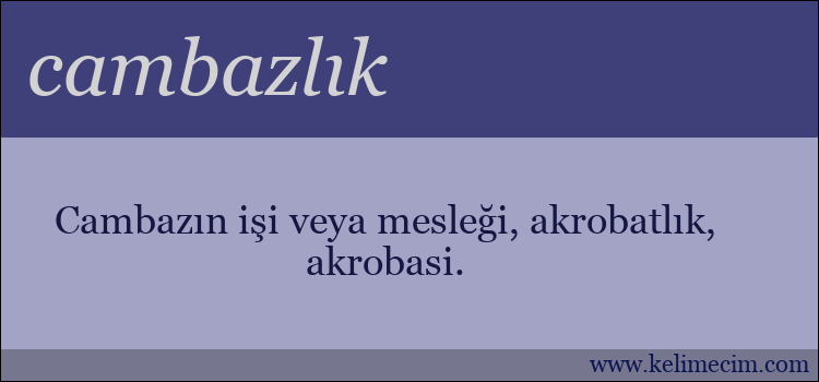 cambazlık kelimesinin anlamı ne demek?