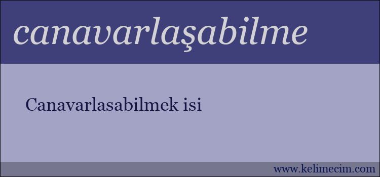 canavarlaşabilme kelimesinin anlamı ne demek?