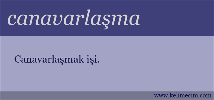 canavarlaşma kelimesinin anlamı ne demek?