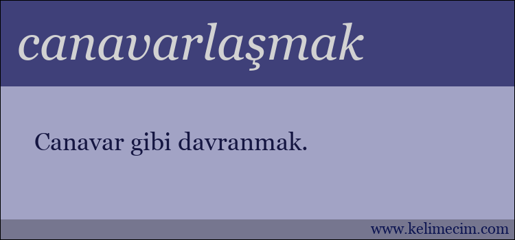 canavarlaşmak kelimesinin anlamı ne demek?