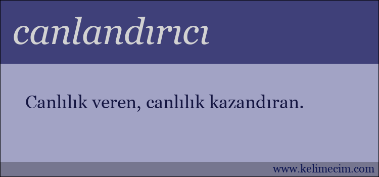 canlandırıcı kelimesinin anlamı ne demek?