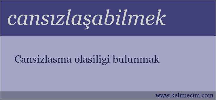 cansızlaşabilmek kelimesinin anlamı ne demek?