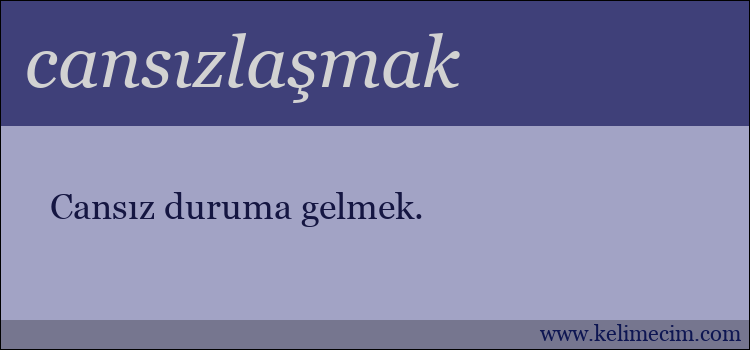 cansızlaşmak kelimesinin anlamı ne demek?