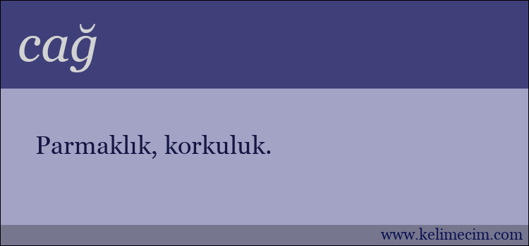 cağ kelimesinin anlamı ne demek?