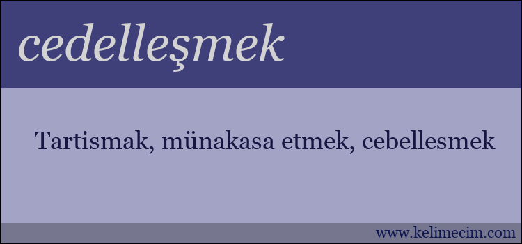 cedelleşmek kelimesinin anlamı ne demek?