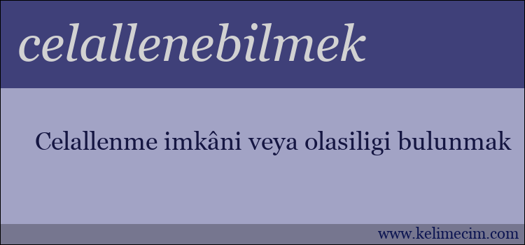 celallenebilmek kelimesinin anlamı ne demek?