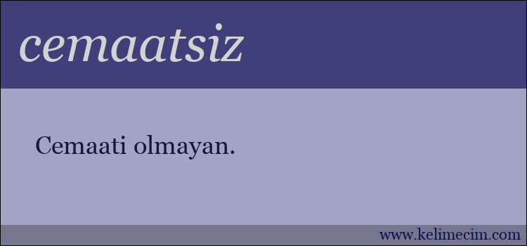 cemaatsiz kelimesinin anlamı ne demek?