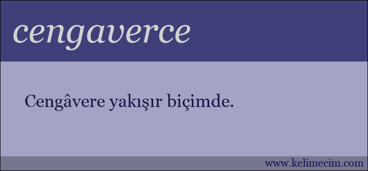 cengaverce kelimesinin anlamı ne demek?