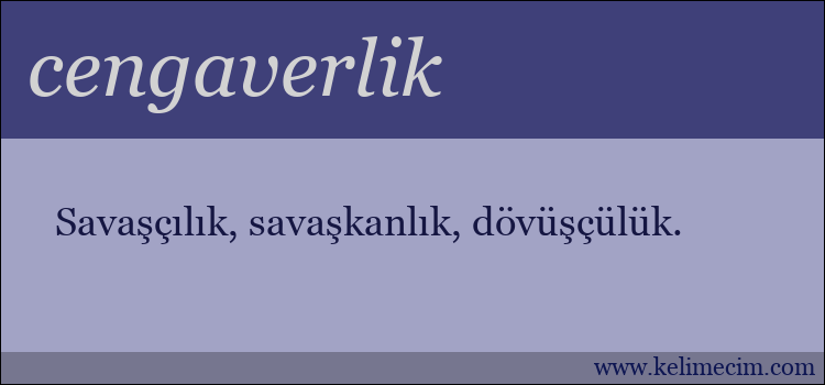 cengaverlik kelimesinin anlamı ne demek?