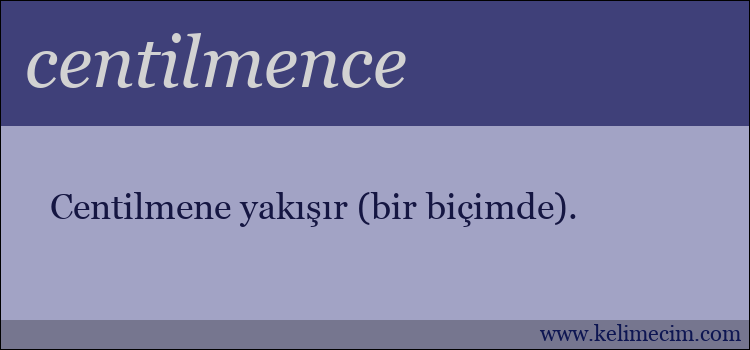 centilmence kelimesinin anlamı ne demek?