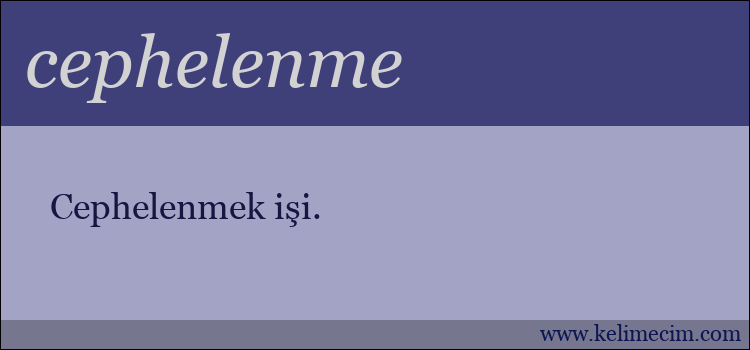 cephelenme kelimesinin anlamı ne demek?