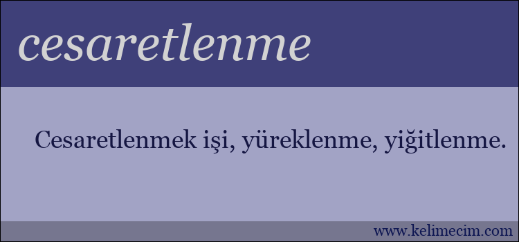 cesaretlenme kelimesinin anlamı ne demek?