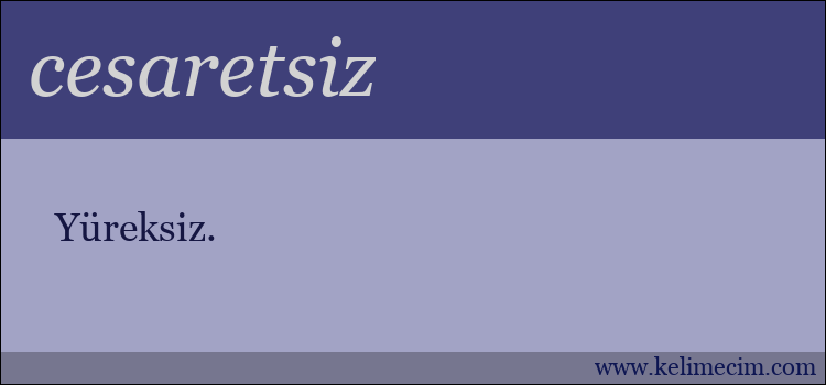 cesaretsiz kelimesinin anlamı ne demek?