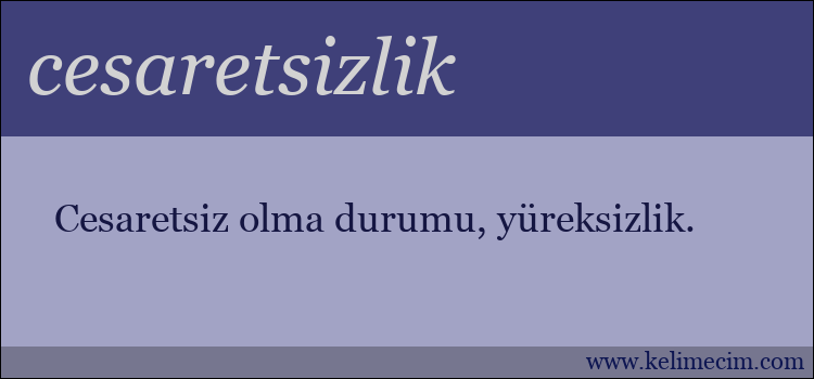 cesaretsizlik kelimesinin anlamı ne demek?