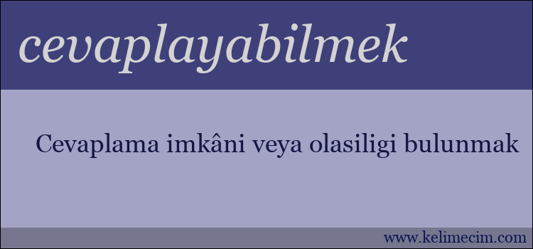 cevaplayabilmek kelimesinin anlamı ne demek?