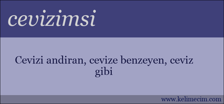 cevizimsi kelimesinin anlamı ne demek?