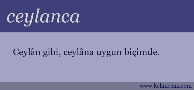 ceylanca kelimesinin anlamı ne demek?