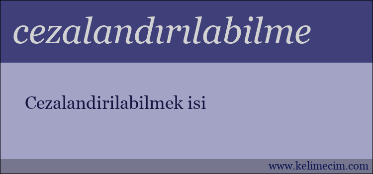 cezalandırılabilme kelimesinin anlamı ne demek?