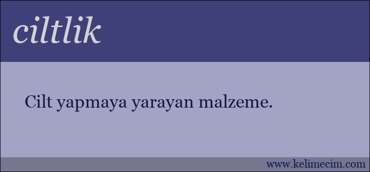 ciltlik kelimesinin anlamı ne demek?